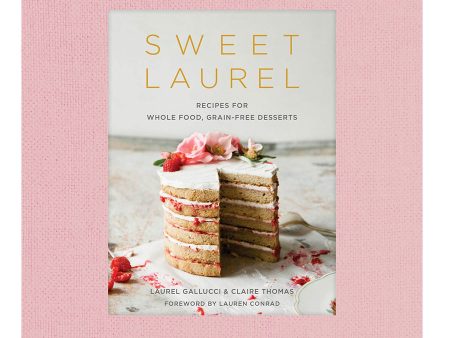 Sweet Laurel: Recipes for Whole Food, Grain-Free Desserts: A Baking Book Discount