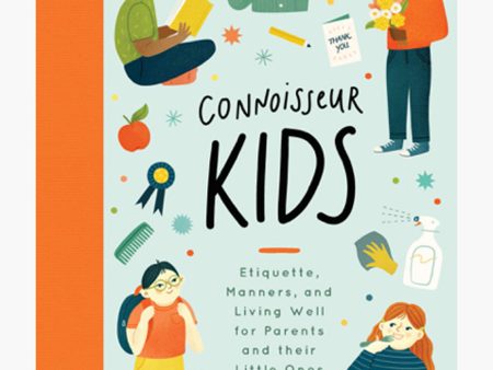 Connoisseur Kids: Etiquette, Manners, and Living Well for Parents and Their Little Ones Sale